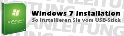 Anleitung: Windows 7 vom USB-Stick installieren