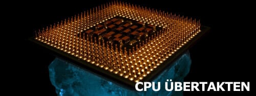 CPU übertakten - Tipps und Anleitung