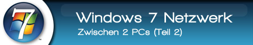 Windows 7 Netzwerk einrichten – Zwischen 2 PCs (Teil 2)
